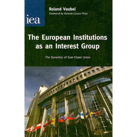 Pre-Owned European Institutions as an Interest Group : The Dynamics of Ever-Closer Union (Paperback)