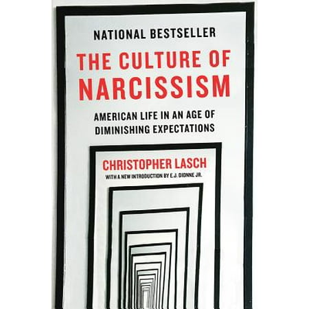 The Culture of Narcissism : American Life in an Age of Diminishing