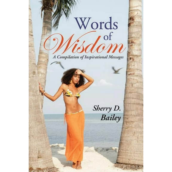 Words of Wisdom: A Compilation of Inspirational Messages (Paperback)