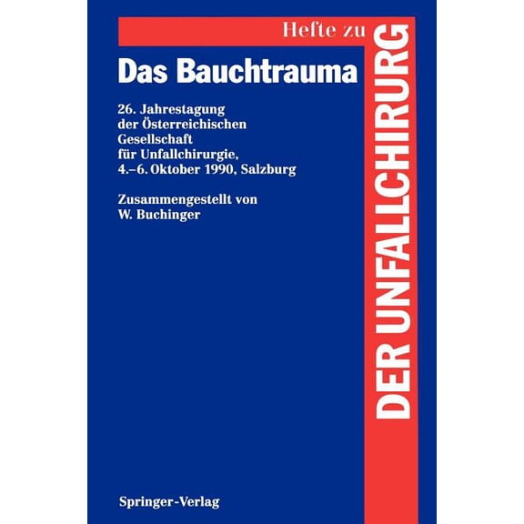 Hefte Zur Zeitschrift der Unfallchirurg Das Bauchtrauma: 26. Jahrestagung Der Österreichischen Gesellschaft Für Unfallchirurgie, 4.-6. Oktober 1990, Salzburg, Book 239, (Paperback)