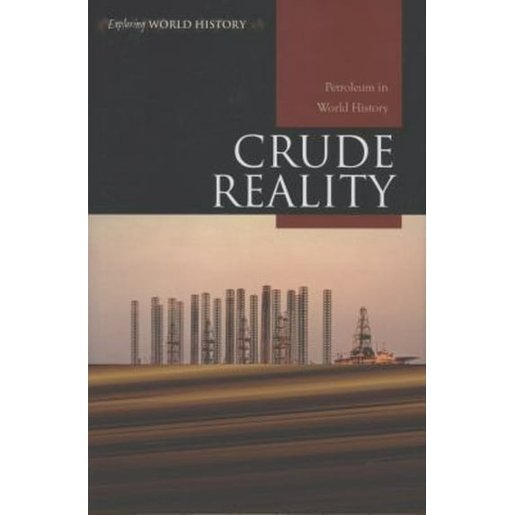 Pre-Owned Crude Reality: Petroleum in World History (Hardcover) 0742556549 9780742556546
