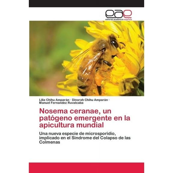 Nosema ceranae, un patógeno emergente en la apicultura mundial (Paperback)