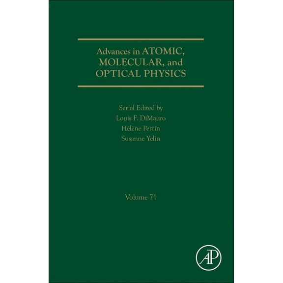 Advances in Atomic, Molecular, and Optic Advances in Atomic, Molecular, and Optical Physics: Volume 71, Book 71, (Hardcover)