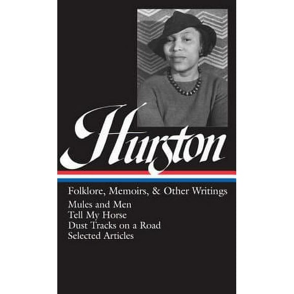 Zora Neale Hurston: Folklore, Memoirs, and Other Writings (LOA #75) : Mules and Men / Tell My Horse / Dust Tracks on a Road / Essays 9780940450844 Used / Pre-owned
