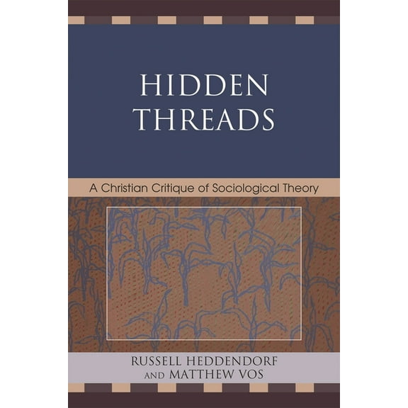 Hidden Threads: A Christian Critique of Sociological Theory, (Paperback)