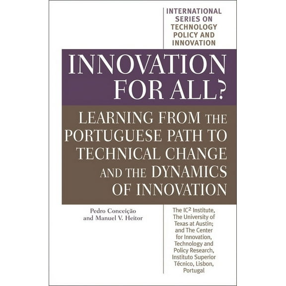 International Technology Policy and Inno Innovation for All?: Learning from the Portuguese Path to Technical Change and the Dynamics of Innovation, (Hardcover)