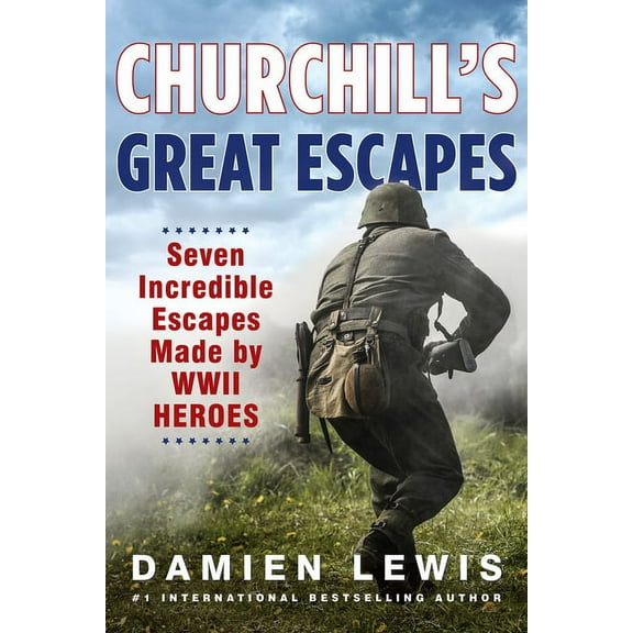 Churchill's Great Escapes: Seven Incredible Escapes Made by WWII Heroes, (Hardcover)