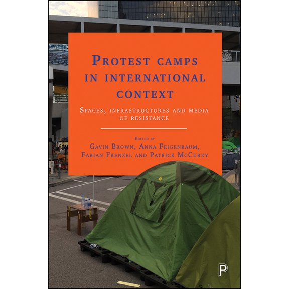 Protest Camps in International Context: Spaces, Infrastructures and Media of Resistance, (Paperback)