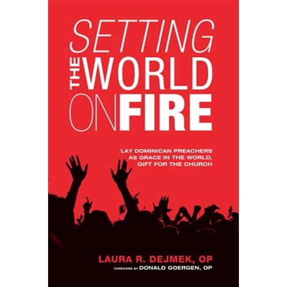 Pre-Owned Setting the World on Fire: Lay Dominican Preachers as Grace in the World, Gift for the Church (Paperback)