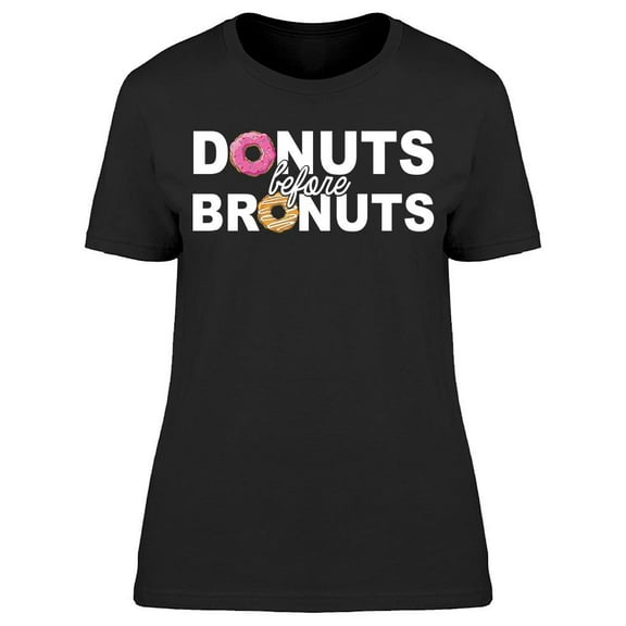 Donuts Before Bronuts Tee Women's -GoatDeals Designs