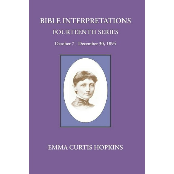 Bible Interpretations Fourteenth Series October 7 - December 30, 1894 Paperback