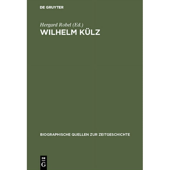 Biographische Quellen Zur Zeitgeschichte Wilhelm Külz, Book 7, (Hardcover)