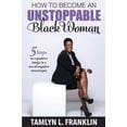 thumbnail image 1 of Pre-Owned How to Become An Unstoppable Black Woman: 5 Steps to a positive image in a sea of negative stereotypes (Paperback) 0692619526 9780692619520, 1 of 1