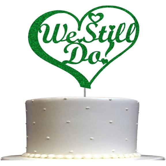We Still Do Cake Topper, Vow Renewal Party Decorations Ideas, Anniversary Decoration, Sturdy Doubled Sided Glitter, Acrylic Stick (Green)