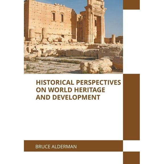 Historical Perspectives on World Heritage and Development, (Hardcover)
