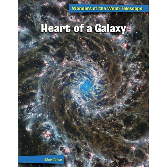 21st Century Skills Library: Wonders of Heart of a Galaxy, (Paperback)