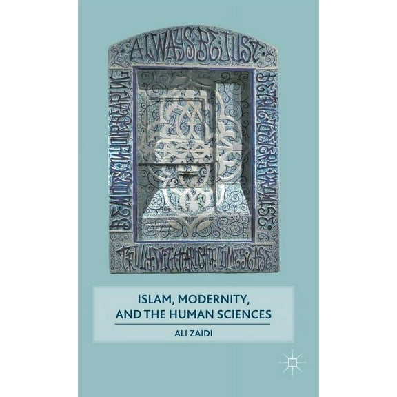 Islam, Modernity, and the Human Sciences, (Hardcover)