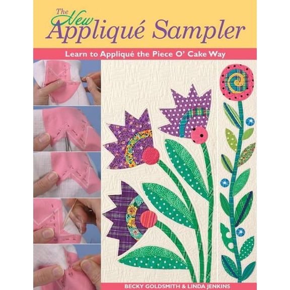 Pre-Owned The New Applique Sampler: Learn to Applique the Piece O' Cake Way (Paperback) 157120265X 9781571202659