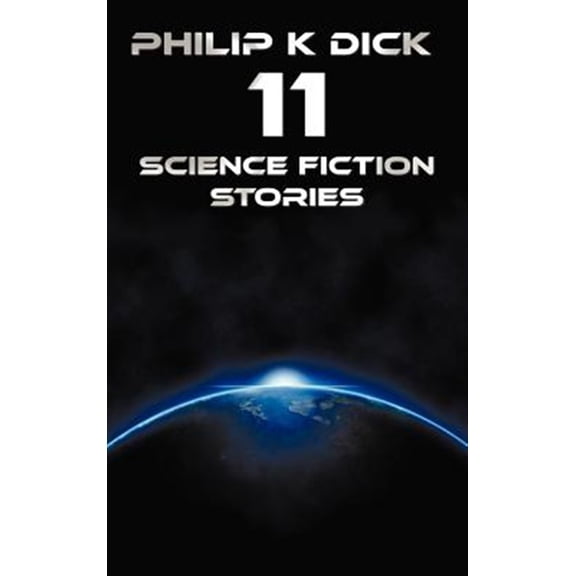 Pre-Owned Philip K Dick - Eleven Science Fiction Stories: Beyond Lies the Wub, Beyond the Door, the Crystal Crypt, the Defenders, , (Hardcover)