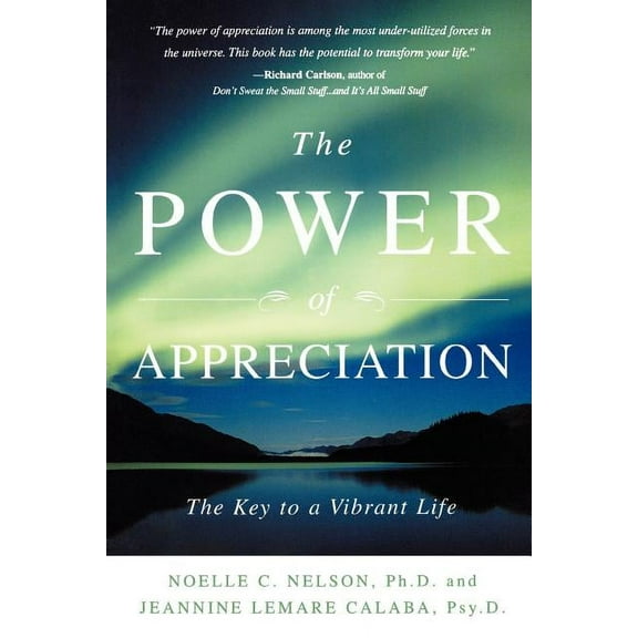 The Power of Appreciation: The Key to a Vibrant Life, (Paperback)
