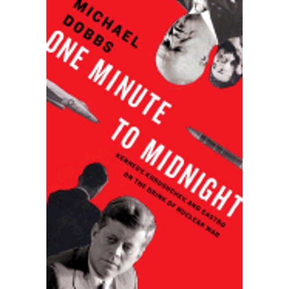 Pre-Owned One Minute to Midnight: Kennedy, Khrushchev, and Castro on the Brink of Nuclear War (Hardcover) 1400043581 9781400043583