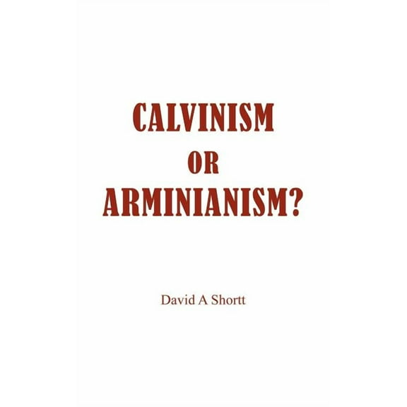 Calvinism or Arminianism? (Paperback)