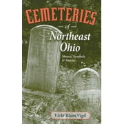 Cemeteries of Northeast Ohio : Stones, Symbols and Stories (Paperback)