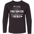 thumbnail image 3 of Inktastic My Dad is a Firefighter and a Hero Long Sleeve Youth T-Shirt, 3 of 5