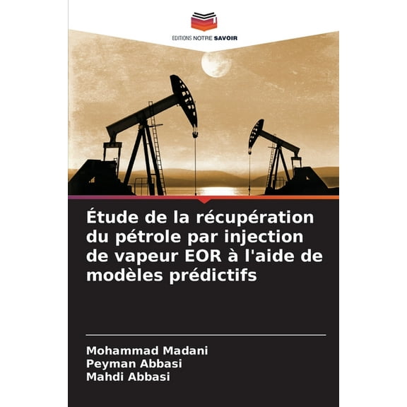 Étude de la récupération du pétrole par injection de vapeur EOR à l'aide de modèles prédictifs, (Paperback)