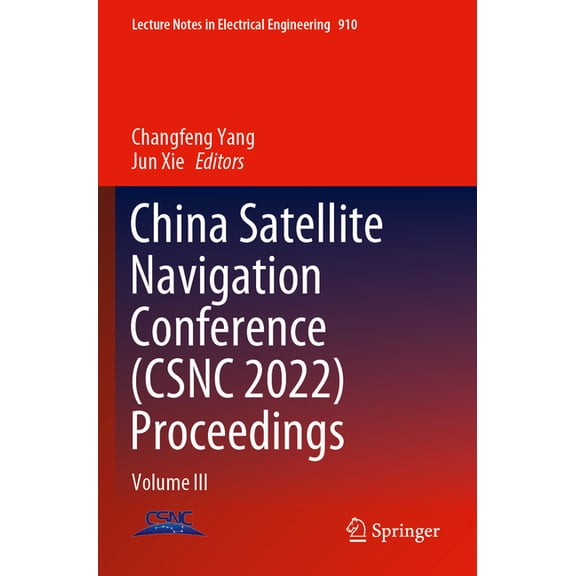 Lecture Notes in Electrical Engineering China Satellite Navigation Conference (Csnc 2022) Proceedings: Volume III, Book 910, (Paperback)