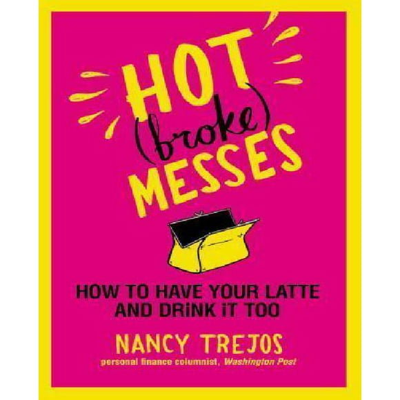 Hot (Broke) Messes By Trejos, Nancy