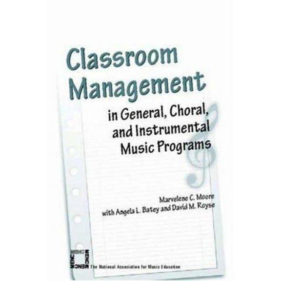 Pre-Owned Classroom Management in General, Choral, and Instrumental Music Programs (Paperback) 156545149X 9781565451490