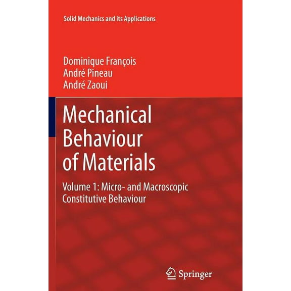 Solid Mechanics and Its Applications Mechanical Behaviour of Materials: Volume 1: Micro- And Macroscopic Constitutive Behaviour, Book 180, (Paperback)