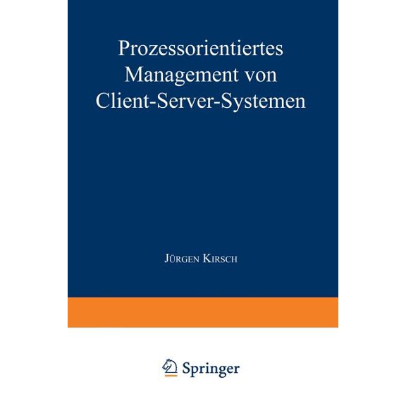 Schriften Zur Edv-Orientierten Betriebsw Prozessorientiertes Management Von Client-Server-Systemen, (Paperback)