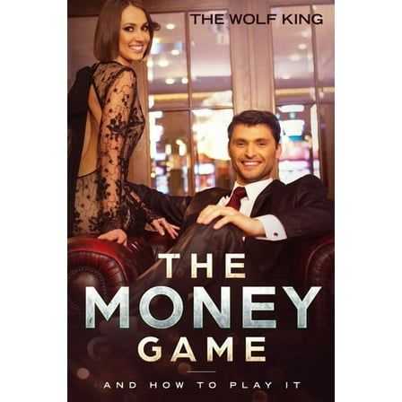 The Money Game: And How to Play It