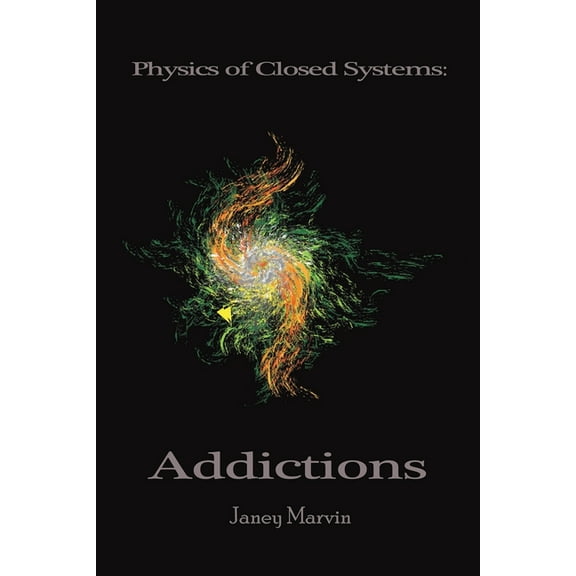 Physics of Closed Systems: Addictions, (Paperback)