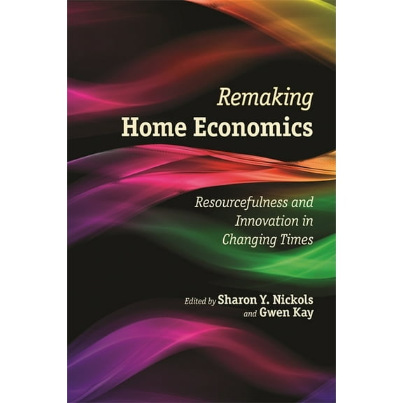 Remaking Home Economics: Resourcefulness and Innovation in Changing Times, (Paperback)