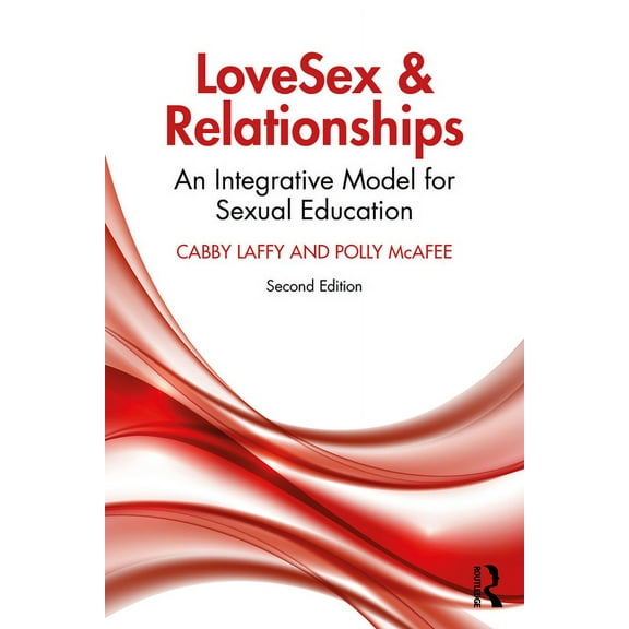 LoveSex and Relationships: An Integrative Model for Sexual Education, (Paperback)