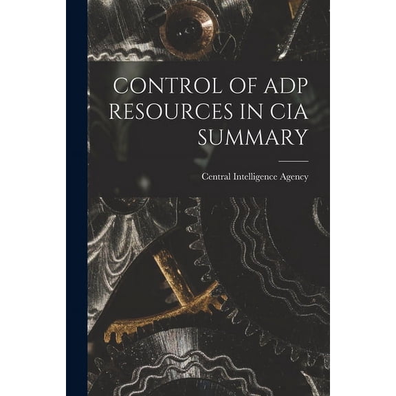 Control of Adp Resources in CIA Summary, (Paperback)