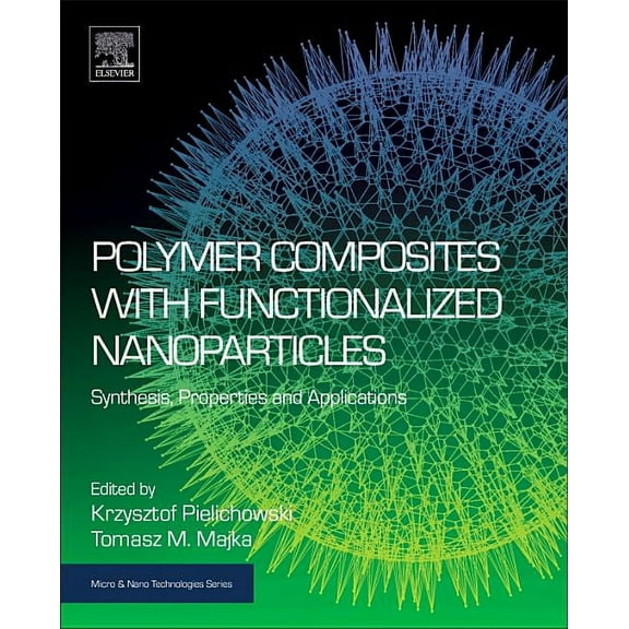 Micro and Nano Technologies Polymer Composites with Functionalized Nanoparticles: Synthesis, Properties, and Applications, (Paperback)