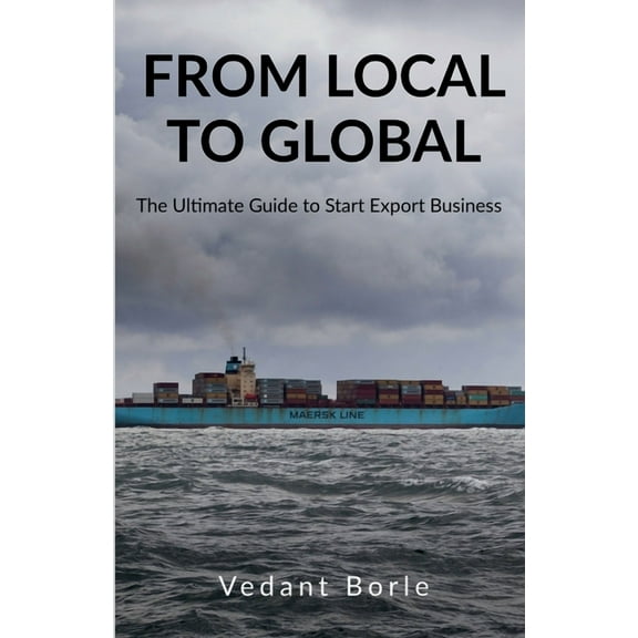 From Local to Global: The Ultimate Guide to Start Export Business, (Paperback)