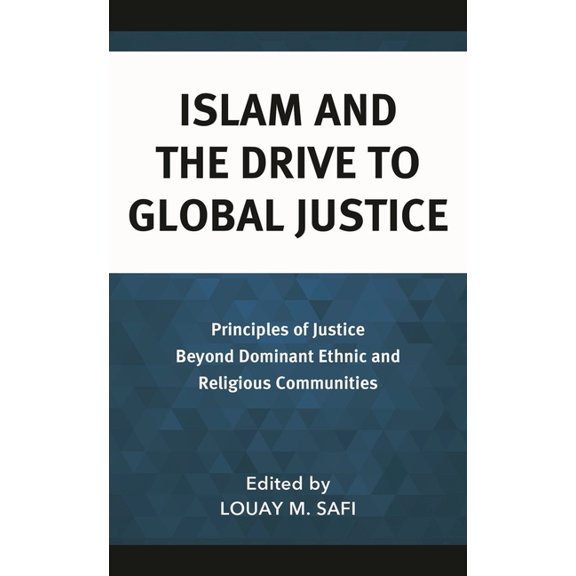 Faith and Politics: Political Theology i Islam and the Drive to Global Justice: Principles of Justice Beyond Dominant Ethnic and Religious Communities, (Paperback)