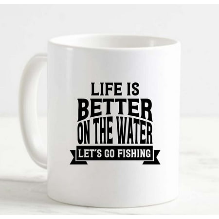 

Coffee Mug Life Is Better On The Water Lets Go Fishing Banner Fish White Cup Funny Gifts for work office him her