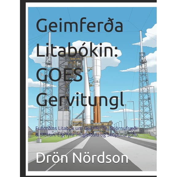 Geimferða Litabókin: GOES Gervitungl: Fullorðins Litabók um Geimferðir, Stjörnufræði & Slökun. List fyrir Hugleiðslu, (Paperback)