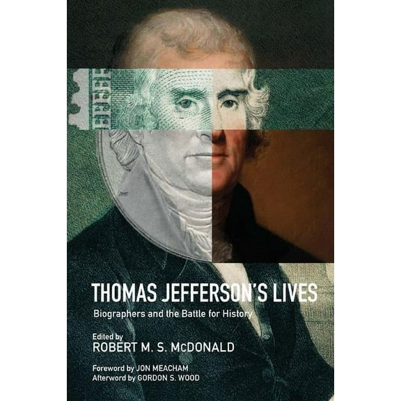 Jeffersonian America Thomas Jefferson's Lives: Biographers and the Battle for History, (Hardcover)