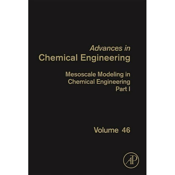 Advances in Chemical Engineering Mesoscale Modeling in Chemical Engineering Part I: Volume 46, Book 46, (Hardcover)