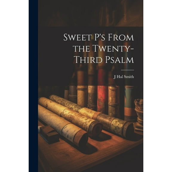Sweet P's From the Twenty-third Psalm, (Paperback)