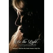 Be the Light : "I Want to be the Light for Others, So They Can Be the Light for Others, and So On" (Paperback)