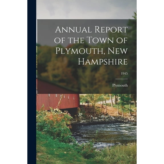 Annual Report of the Town of Plymouth, New Hampshire; 1945, (Paperback)