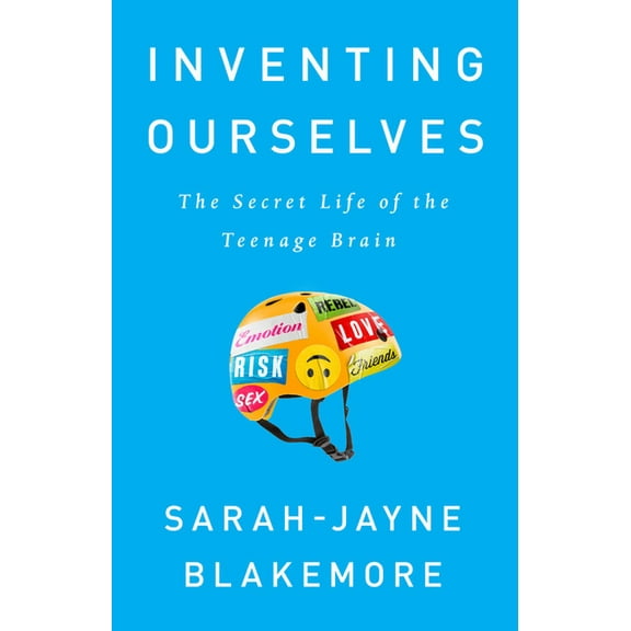 Inventing Ourselves: The Secret Life of the Teenage Brain, (Paperback)